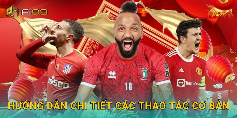 Hướng Dẫn Chi Tiết Các Thao Tác Cơ Bản